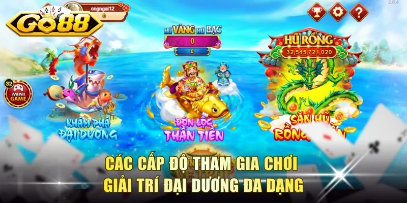 Các cấp độ tham gia chơi giải trí đại dương đa dạng