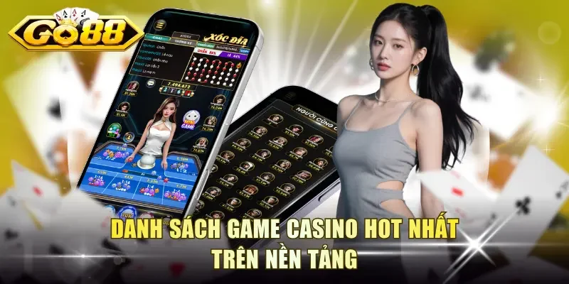 Danh sách game casino hot nhất trên nền tảng