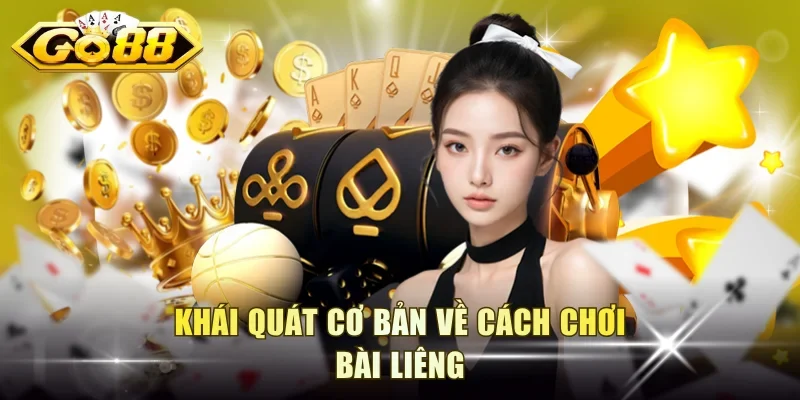 Khái quát cơ bản về cách chơi bài Liêng