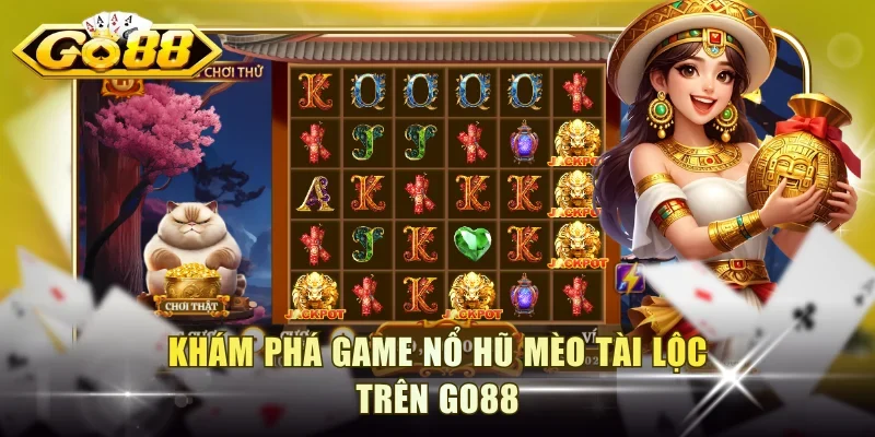 Khám phá game nổ hũ Mèo Tài Lộc trên Go88