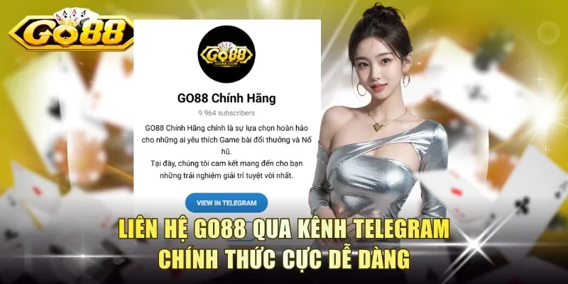 Liên hệ Go88 qua kênh Telegram chính thức cực dễ dàng