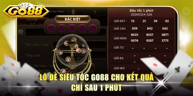 Lô đề siêu tốc Go88 cho kết quả chỉ sau 1 phút