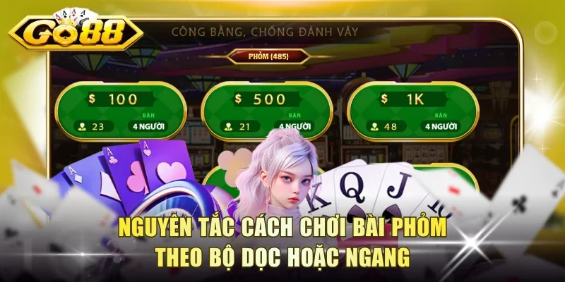 Nguyên tắc cách chơi bài Phỏm theo bộ dọc hoặc ngang