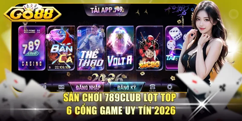 Sân chơi 789Club lọt top 6 cổng game uy tín 2026