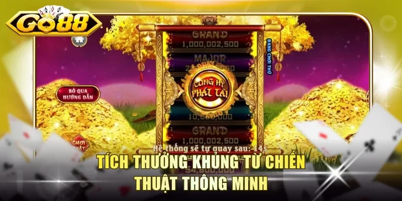 Tích thưởng khủng từ chiến thuật thông minh