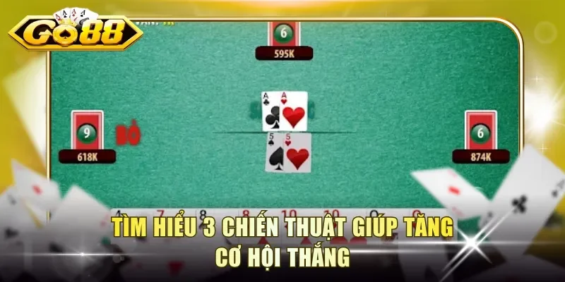 Tìm hiểu 3 chiến thuật giúp tăng cơ hội thắng
